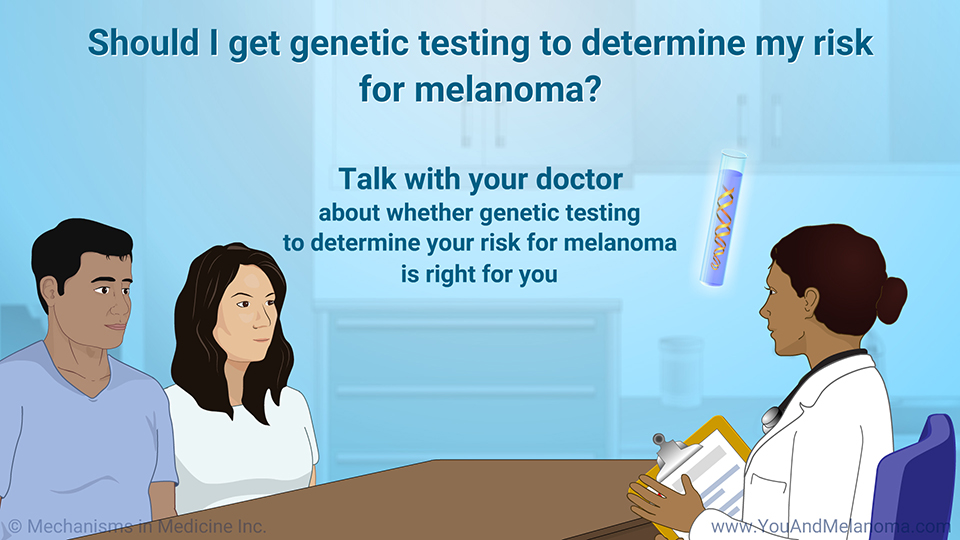 Should I get genetic testing to determine my risk for melanoma?
