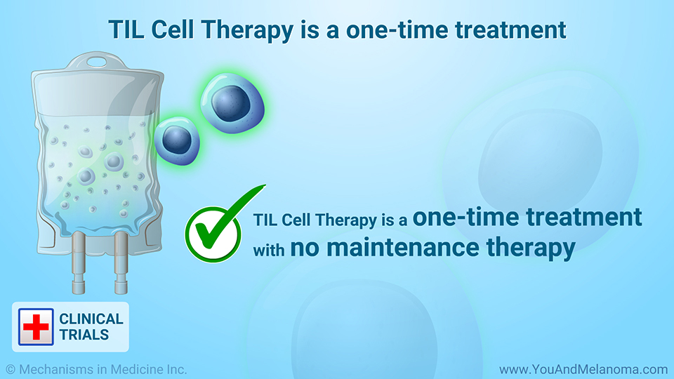 TIL Cell Therapy is a one-time treatment
